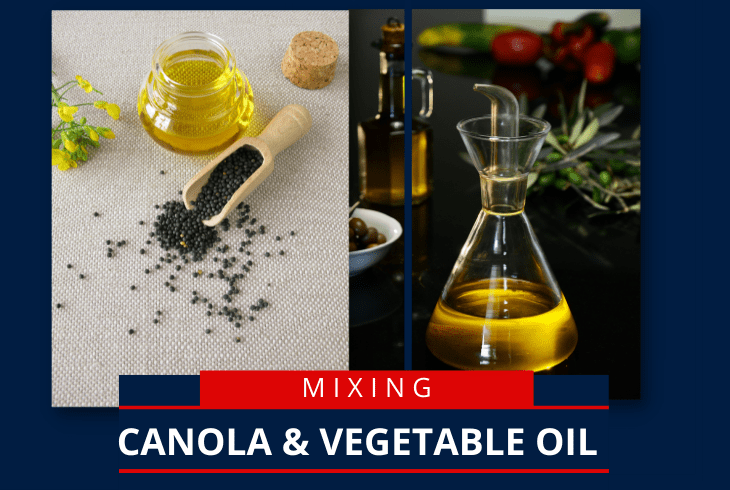 Can I Mix Canola Oil and Vegetable Oil
