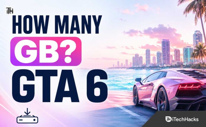 How Many Gigabytes Will Gta 6 Be Unconfirmed but Likely 150 to 200 Gb Range